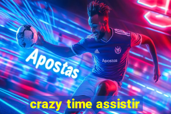 crazy time assistir